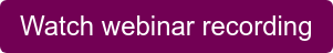 Watch webinar recording